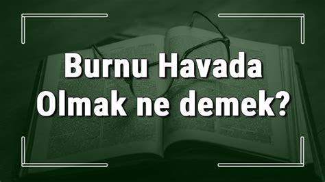 burnu havada ne demek